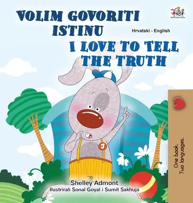 J'aime dire la vérité (livre bilingue croate-anglais pour enfants) - I Love to Tell the Truth (Croatian English Bilingual Children's Book)