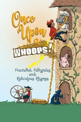 Il était une fois des Oups ! Contes de fées fragmentés et comptines ridicules - Once Upon a Whoops!: Fractured Fairytales and Ridiculous Rhymes