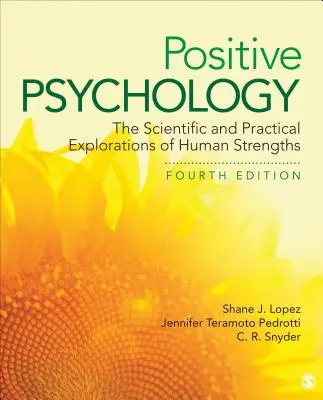 Psychologie positive : L'exploration scientifique et pratique des forces humaines - Positive Psychology: The Scientific and Practical Explorations of Human Strengths