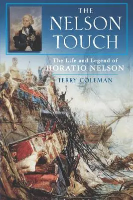 La touche Nelson : La vie et la légende d'Horatio Nelson - The Nelson Touch: The Life and Legend of Horatio Nelson