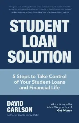 Solution aux prêts étudiants : 5 étapes pour prendre le contrôle de vos prêts étudiants et de votre vie financière (Financial Makeover, Save Money, How to Deal with Stu - Student Loan Solution: 5 Steps to Take Control of Your Student Loans and Financial Life (Financial Makeover, Save Money, How to Deal with Stu