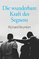 La merveilleuse force des sentiments : Vous pouvez changer votre monde - Die wunderbare Kraft des Segnens: Sie knnen Ihre Welt verndern