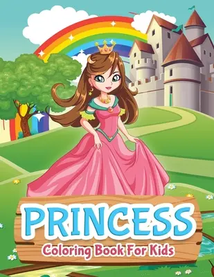 Le livre de coloriage des princesses pour les enfants : Livre de coloriage des princesses pour les filles, les enfants, les tout-petits, les 2-4 ans, les 4-8 ans. - Princess Coloring Book For Kids: Princess Coloring Book for Girls, Kids, Toddlers, Ages 2-4, Ages 4-8