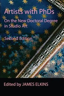 Artistes titulaires d'un doctorat : Le nouveau doctorat en arts plastiques - Artists with PhDs: On the New Doctoral Degree in Studio Art