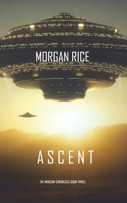 Ascent (Les Chroniques de l'Invasion - Livre 3) : Un thriller de science-fiction - Ascent (The Invasion Chronicles-Book Three): A Science Fiction Thriller