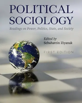 Sociologie politique : Lectures sur le pouvoir, la politique, l'État et la société - Political Sociology: Readings on Power, Politics, State, and Society