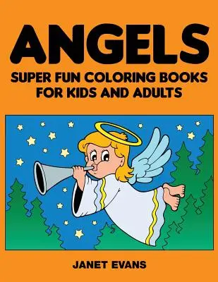 Les anges : Les animaux sauvages : des livres de coloriage super amusants pour les enfants et les adultes - Angels: Super Fun Coloring Books for Kids and Adults