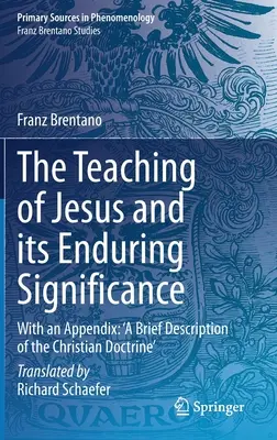 L'enseignement de Jésus et sa signification durable : Avec un appendice : Une brève description de la doctrine chrétienne ». - The Teaching of Jesus and Its Enduring Significance: With an Appendix: 'a Brief Description of the Christian Doctrine'