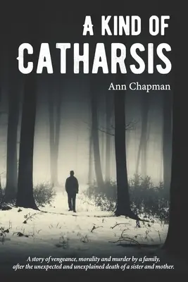 Une sorte de catharsis : une histoire de justice, de moralité et de vengeance - A Kind of Catharsis: A Tale of justice, morality, and vengeance