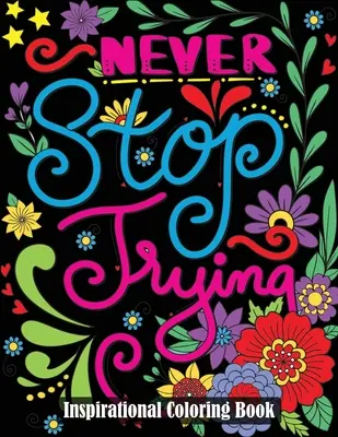 Livre de coloriage inspirant : Un livre de coloriage pour adultes motivé avec des citations inspirantes et positives. - Inspirational Coloring Book: A Motivational Adult Coloring Book with Inspiring Quotes and Positive