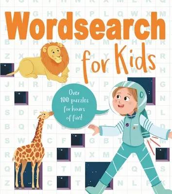 Mots mêlés pour les enfants : Plus de 80 énigmes pour des heures de plaisir ! - Wordsearch for Kids: Over 80 Puzzles for Hours of Fun!