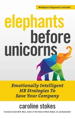 Les éléphants avant les licornes : Des stratégies RH émotionnellement intelligentes pour sauver votre entreprise - Elephants Before Unicorns: Emotionally Intelligent HR Strategies to Save Your Company