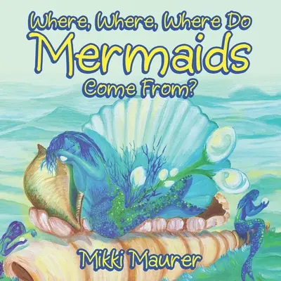 D'où viennent les sirènes ? - Where, Where, Where Do Mermaids Come From?