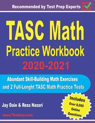 TASC Math Practice Workbook 2020-2021 : Des exercices de mathématiques qui développent les compétences et 2 tests de mathématiques complets pour le TASC. - TASC Math Practice Workbook 2020-2021: Abundant Skill-Building Math Exercises and 2 Full-Length TASC Math Practice Tests