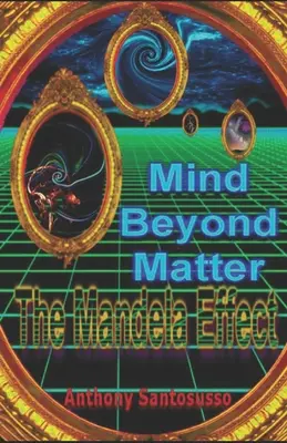 L'esprit au-delà de la matière : L'effet Mandela - Mind Beyond Matter: The Mandela Effect