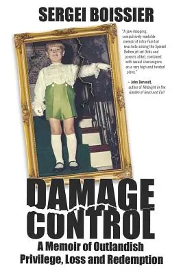 Damage Control : Un mémoire de privilèges, de pertes et de rédemptions extravagantes - Damage Control: A Memoir of Outlandish Privilege, Loss and Redemption