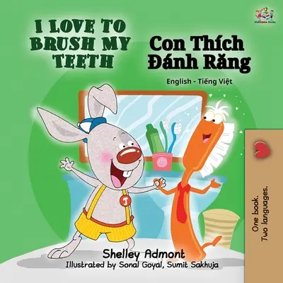 J'aime me brosser les dents (livre bilingue anglais-vietnamien) - I Love to Brush My Teeth (English Vietnamese Bilingual Book)