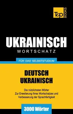 Vocabulaire ukrainien pour l'auto-apprentissage - 3000 mots - Ukrainischer Wortschatz fr das Selbststudium - 3000 Wrter