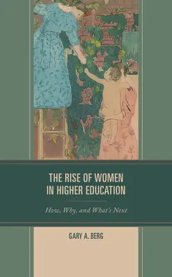 La montée des femmes dans l'enseignement supérieur : Comment, pourquoi et que va-t-il se passer ? - The Rise of Women in Higher Education: How, Why, and What's Next