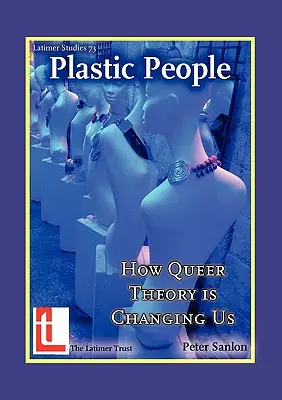 Plastic People : Comment la théorie Queer nous change - Plastic People: How Queer Theory Is Changing Us