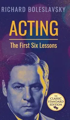 L'art dramatique : les six premières leçons - Acting; The First Six Lessons