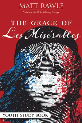 La grâce des Misérables : livre d'étude pour les jeunes - The Grace of Les Miserables Youth Study Book