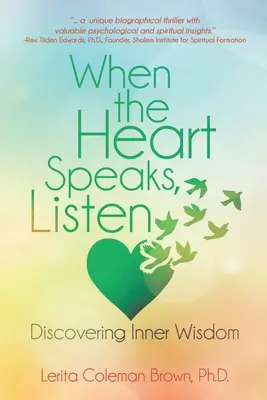 Quand le cœur parle, écoutez : Découvrir la sagesse intérieure - When the Heart Speaks, Listen: Discovering Inner Wisdom