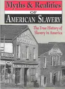 Mythes et réalités de l'esclavage américain : La véritable histoire de l'esclavage en Amérique - Myths & Realities of American Slavery: The True History of Slavery in America