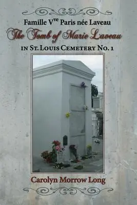 La tombe de Marie Laveau : Dans le cimetière n° 1 de Saint-Louis - The Tomb of Marie Laveau: In St. Louis Cemetery No. 1