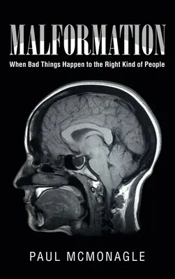 Malformation : Quand les mauvaises choses arrivent aux bonnes personnes - Malformation: When Bad Things Happen to the Right Kind of People