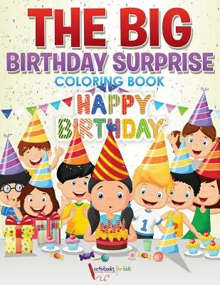 Le grand livre de coloriage de la surprise d'anniversaire - The Big Birthday Surprise Coloring Book