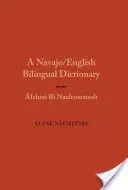 Dictionnaire bilingue navajo/anglais : Alchini Bi Naaltsoostsoh - Navajo/English Bilingual Dictionary: Alchini Bi Naaltsoostsoh