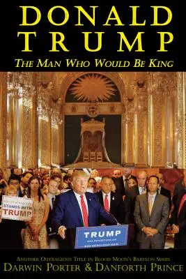 Donald Trump : L'homme qui serait roi - Donald Trump: The Man Who Would Be King