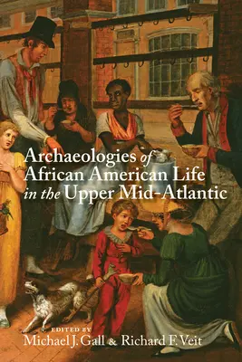 Archéologies de la vie afro-américaine dans le Haut-Milieu-Atlantique - Archaeologies of African American Life in the Upper Mid-Atlantic