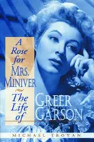 Une rose pour Mme Miniver : La vie de Greer Garson - A Rose for Mrs. Miniver: The Life of Greer Garson