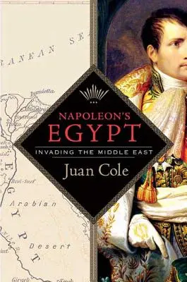 L'Égypte de Napoléon : L'invasion du Moyen-Orient - Napoleon's Egypt: Invading the Middle East