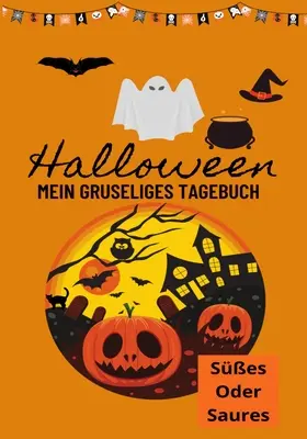 Halloween Mein Gruseliges Tagebuch : Ses oder Saures - Halloween Mein Gruseliges Tagebuch: Ses oder Saures