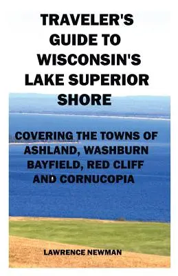 Guide du voyageur sur les rives du lac Supérieur dans le Wisconsin - Traveler's Guide to Wisconsin's Lake Superior Shore