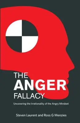 L'erreur de la colère : Découvrir l'irrationalité de l'état d'esprit colérique - The Anger Fallacy: Uncovering the Irrationality of the Angry Mindset