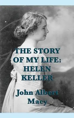 L'histoire de ma vie : Helen Keller - The Story of my Life: Helen Keller