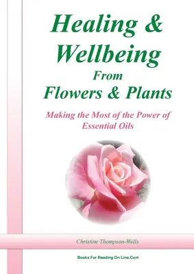 Guérison et bien-être par les plantes et les fleurs - Healing and Wellbeing From Plants and Flowers