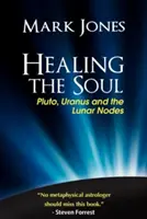 Guérir l'âme : Pluton, Uranus et les nœuds lunaires - Healing the Soul: Pluto, Uranus and the Lunar Nodes