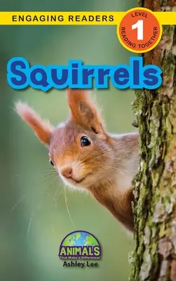 Les écureuils : Des animaux qui font la différence ! (Lecteurs engagés, niveau 1) - Squirrels: Animals That Make a Difference! (Engaging Readers, Level 1)