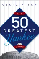 Les 50 plus grands matchs des Yankees - The 50 Greatest Yankee Games