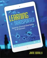 L'apprentissage transporté : Réalité augmentée, virtuelle et mixte pour toutes les salles de classe - Learning Transported: Augmented, Virtual and Mixed Reality for All Classrooms