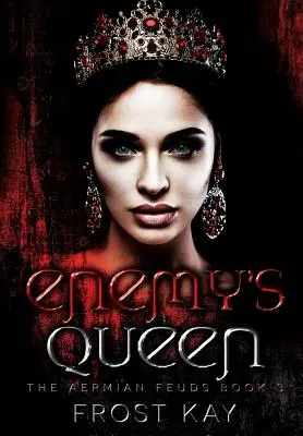 La reine de l'ennemi : Les querelles des Aermiens : Troisième livre - Enemy's Queen: The Aermian Feuds: Book Three