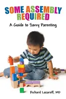 Un peu d'assemblage est nécessaire : Un guide pour être un parent avisé - Some Assembly Required: A Guide to Savvy Parenting