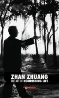 Zhan Zhuang : L'art de nourrir la vie - Zhan Zhuang: The Art of Nourishing Life