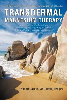 Thérapie transdermique au magnésium : Une nouvelle modalité pour le maintien de la santé - Transdermal Magnesium Therapy: A New Modality for the Maintenance of Health