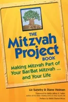 Le livre du projet Mitzvah : Faire de la Mitzvah une partie de votre Bar/Bat Mitzvah et de votre vie - The Mitzvah Project Book: Making Mitzvah Part of Your Bar/Bat Mitzvah and Your Life